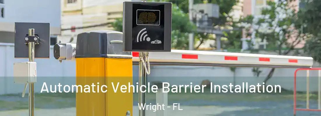Automatic Vehicle Barrier Installation Wright - FL