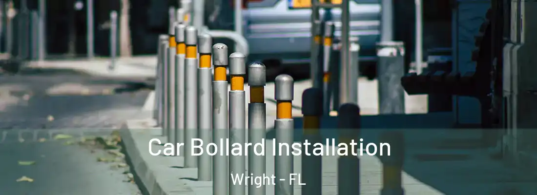 Car Bollard Installation Wright - FL