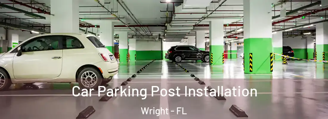 Car Parking Post Installation Wright - FL