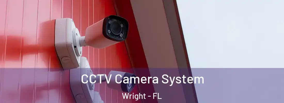 CCTV Camera System Wright - FL