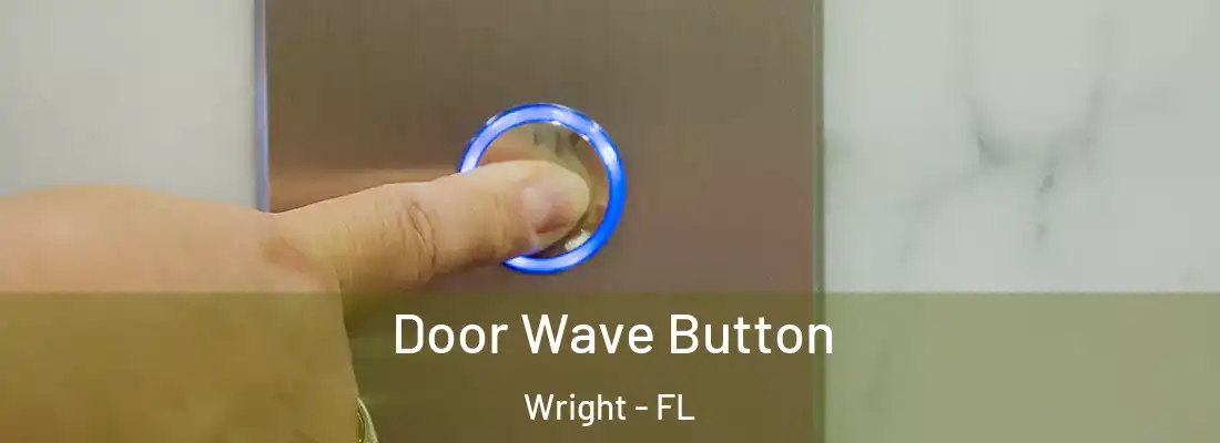 Door Wave Button Wright - FL