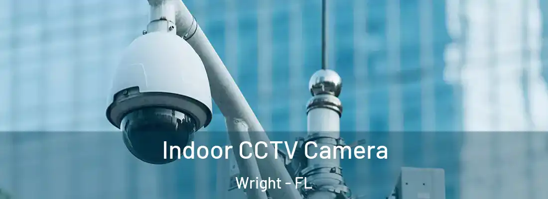 Indoor CCTV Camera Wright - FL