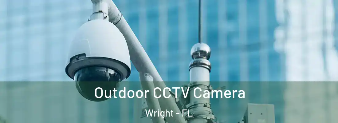 Outdoor CCTV Camera Wright - FL
