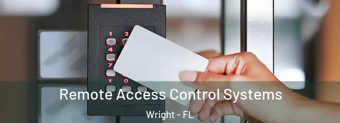 Remote Access Control Systems Wright - FL