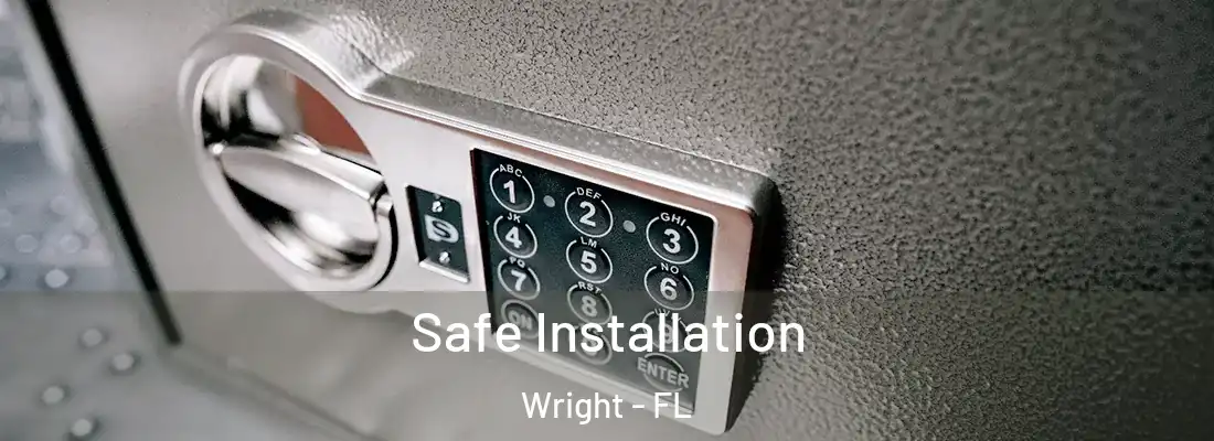Safe Installation Wright - FL